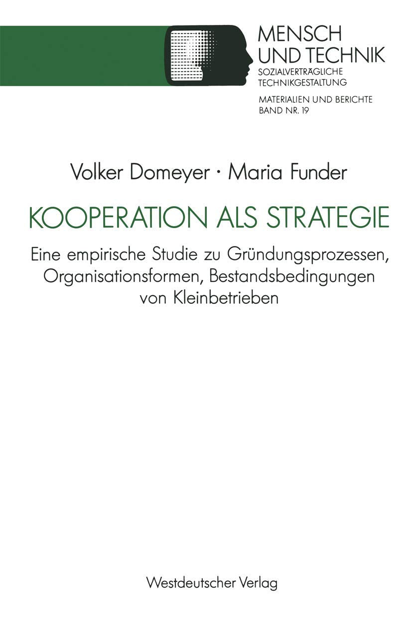 Kooperation als Strategie: Eine empirische Studie zu Grndungsprozessen, Organisationsformen, Bestandsbedingungen von Kleinbetrie,Used