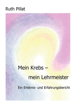 Mein Krebs  mein Lehrmeister: Ein Erlebnis und Erfahrungsbericht (German Edition),Used