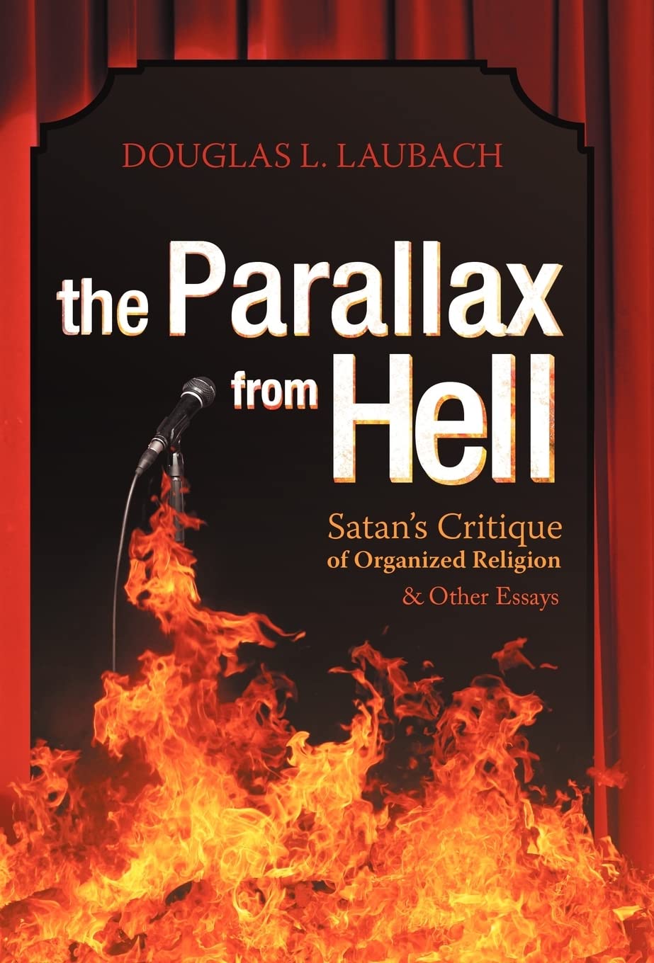 The Parallax From Hell: Satan'S Critique Of Organized Religion And Other Essays,New