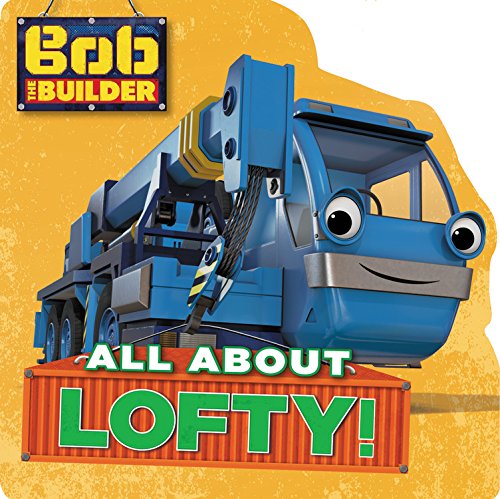 Bob The Builder: All About Lofty