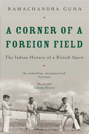A Corner Of A Foreign Field: The Indian History Of A British Sport,New