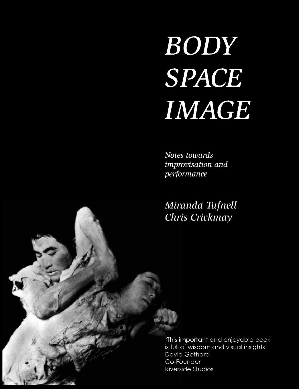 Body Space Image : Notes Toward Improvision and Performance,Used