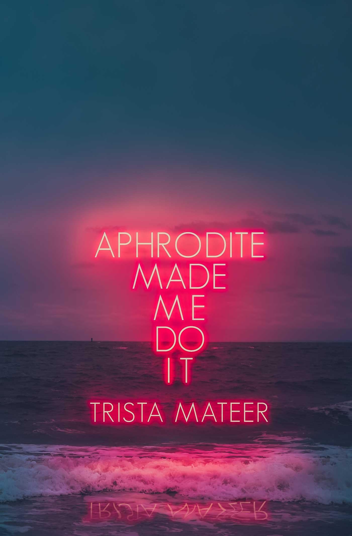 Aphrodite Made Me Do It (Myth And Magick)