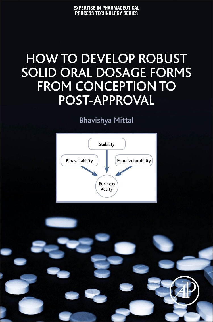 How to Develop Robust Solid Oral Dosage Forms: From Conception to PostApproval (Expertise in Pharmaceutical Process Technology),Used