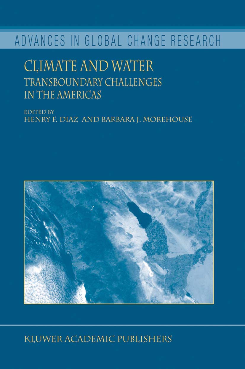 Climate and Water: Transboundary Challenges in the Americas (Advances in Global Change Research, 16),Used