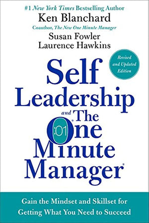 Self Leadership and the One Minute Manager Revised Edition: Gain the Mindset and Skillset for Getting What You Need to Succeed,Used