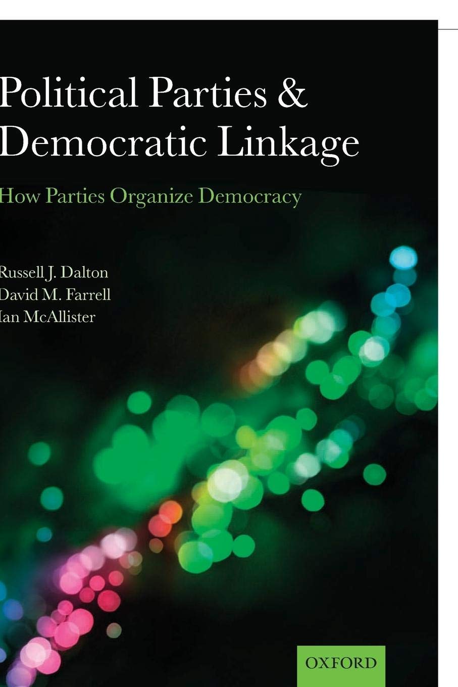 Political Parties and Democratic Linkage: How Parties Organize Democracy,Used