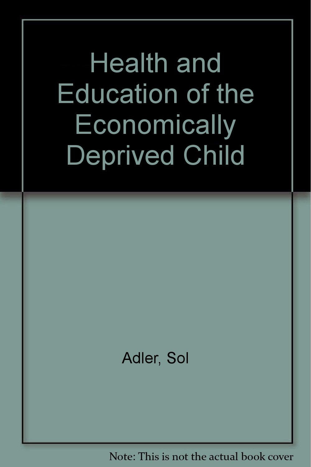 Health and Education of the Economically Deprived Child,Used