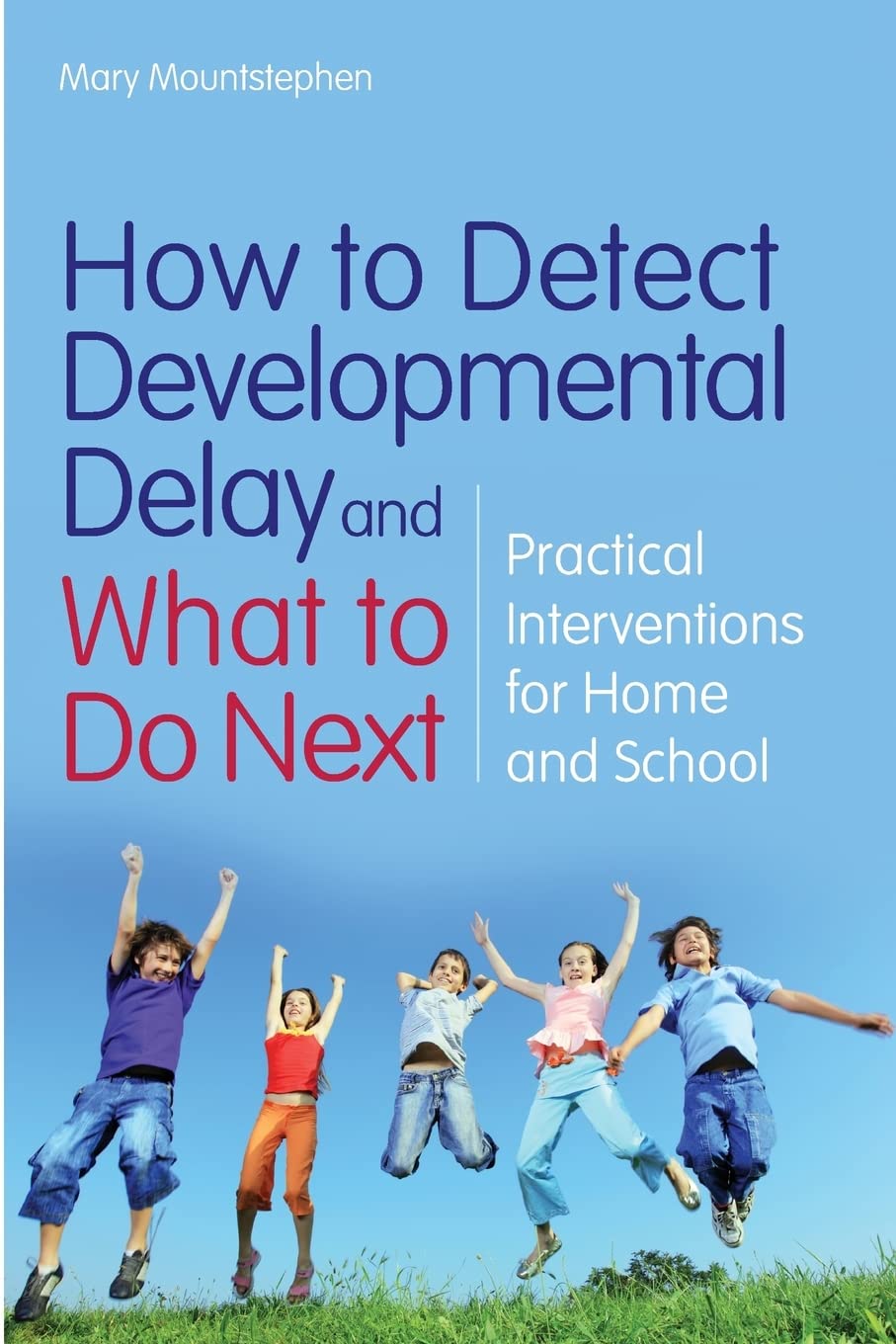 How to Detect Developmental Delay and What to Do Next: Practical Interventions for Home and School,Used