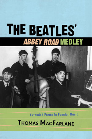 The Beatles' Abbey Road Medley: Extended Forms In Popular Music,Used