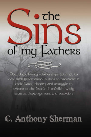 The Sins Of My Fathers: How Three Family Relationships Attempt To Deal With Generational Curses So Prevalent In Their Family His,Used