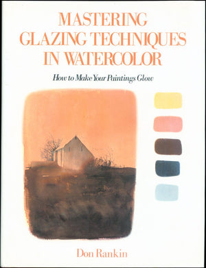 Mastering Glazing Techniques in Watercolor: how to Make Your Paintings Glow,Used