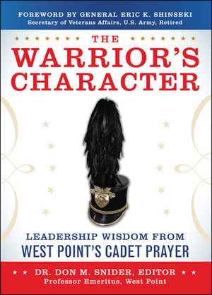 The Warriors Character: Leadership Wisdom From West Points Cadet Prayer,Used
