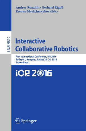 Interactive Collaborative Robotics: First International Conference, ICR 2016, Budapest, Hungary, August 2426, 2016, Proceedings,Used