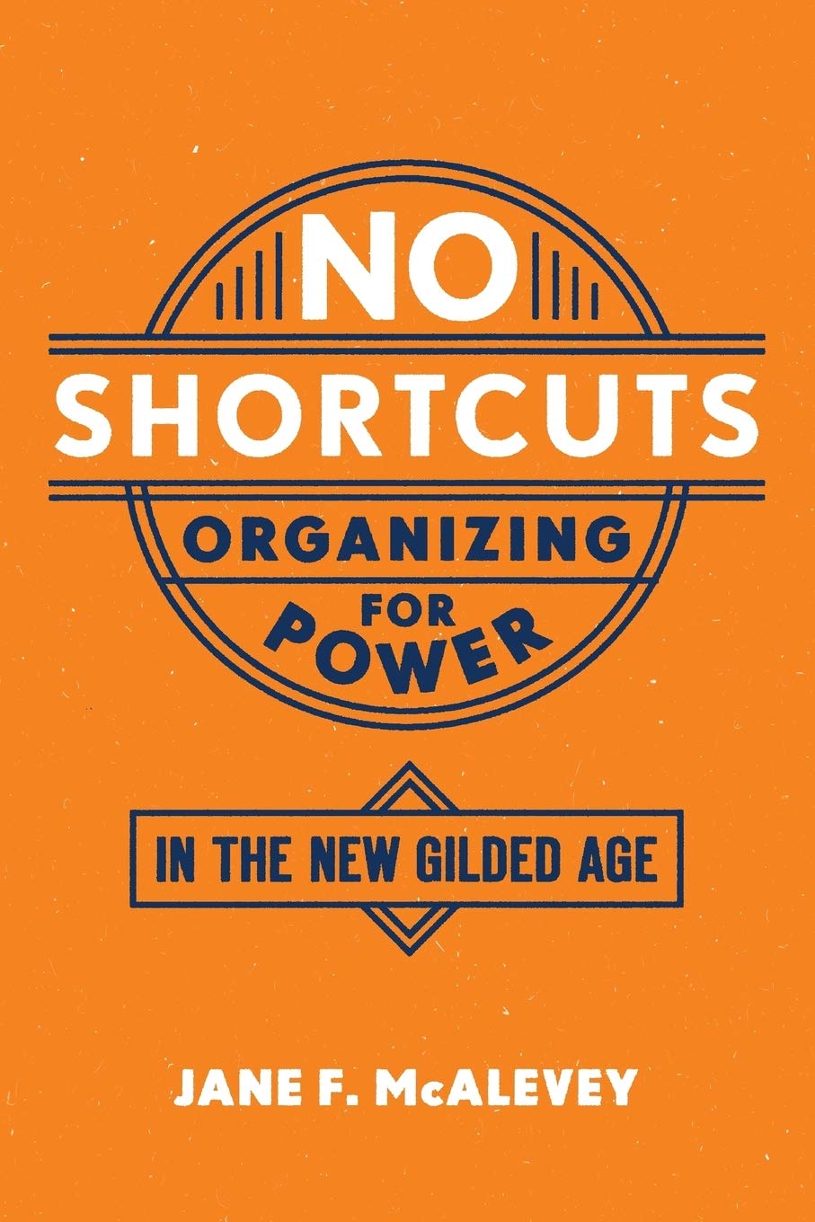 No Shortcuts: Organizing For Power In The New Gilded Age,Used