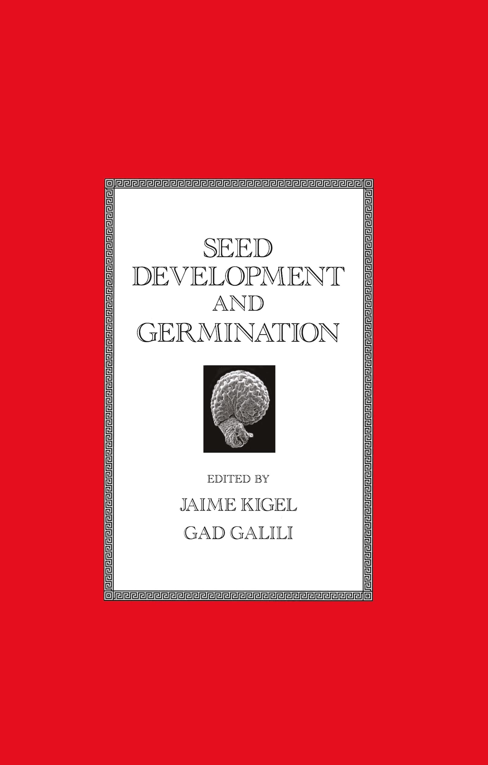 Seed Development and Germination (Books in Soils, Plants, and the Environment),New