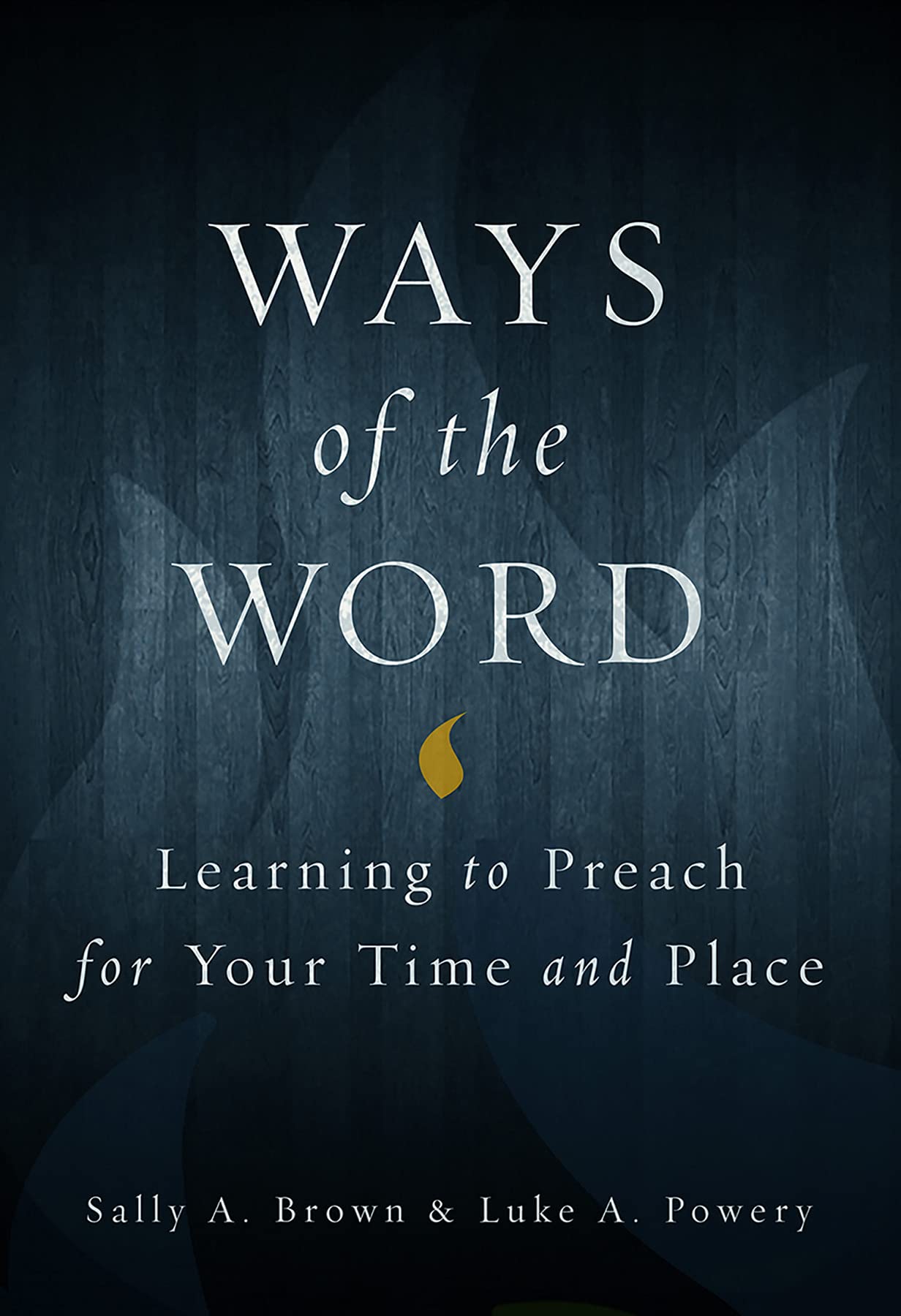 Ways of the Word: Learning to Preach for Your Time and Place,Used