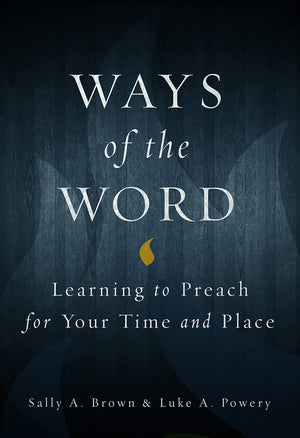 Ways of the Word: Learning to Preach for Your Time and Place,Used