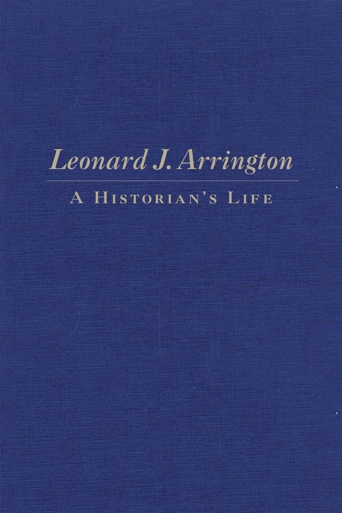Leonard J. Arrington: A Historian'S Life,Used