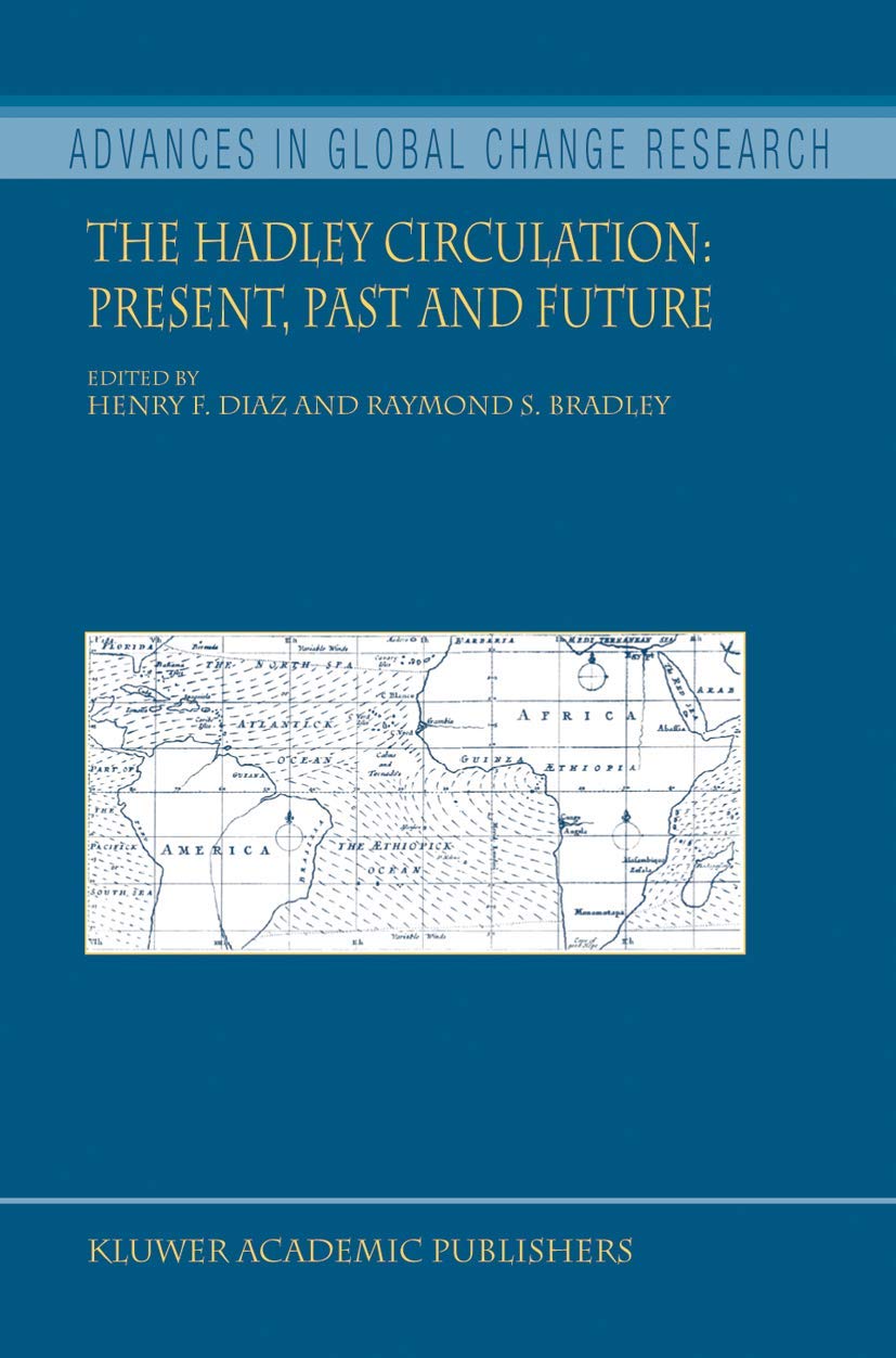 The Hadley Circulation: Present, Past and Future (Advances in Global Change Research, 21),Used