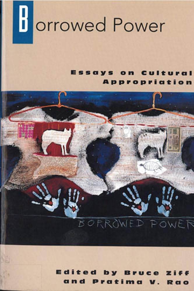 Borrowed Power: Essays On Cultural Appropriation,Used