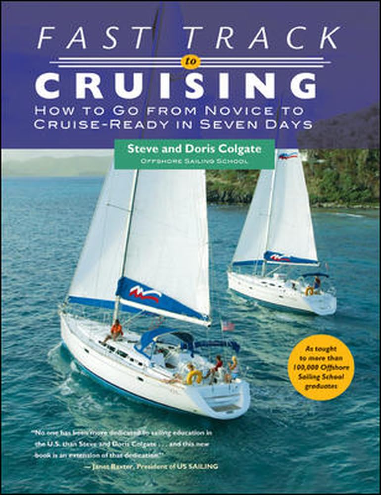 Fast Track To Cruising: How To Go From Novice To Cruiseready In Seven Days