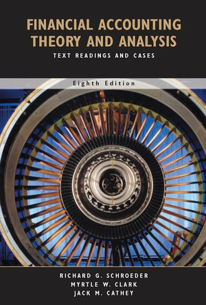 Financial Accounting Theory And Analysis: Text Readings And Cases, Eighth Edition