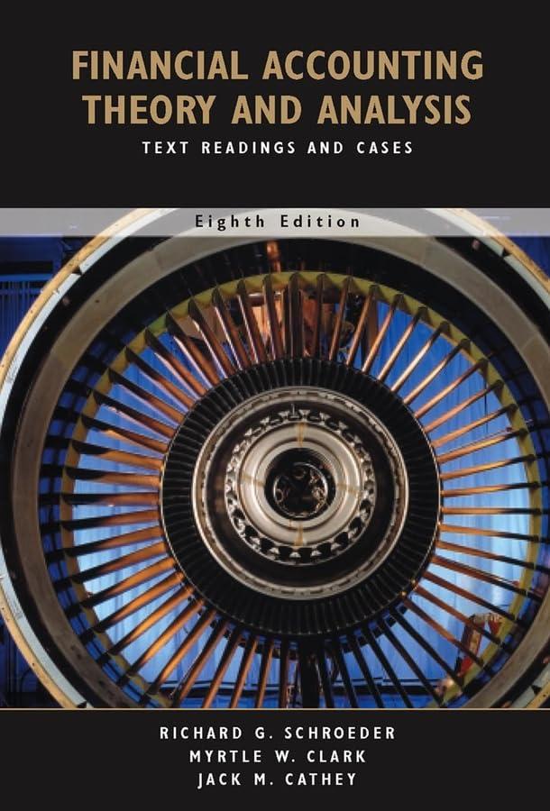 Financial Accounting Theory And Analysis: Text Readings And Cases, Eighth Edition