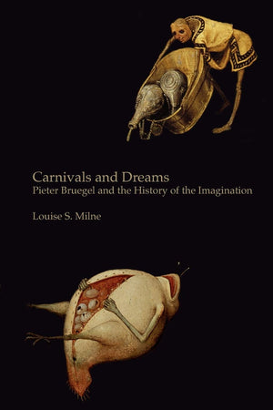 Carnivals and Dreams: Pieter Bruegel and the History of the Imagination  Monochrome Edition,Used