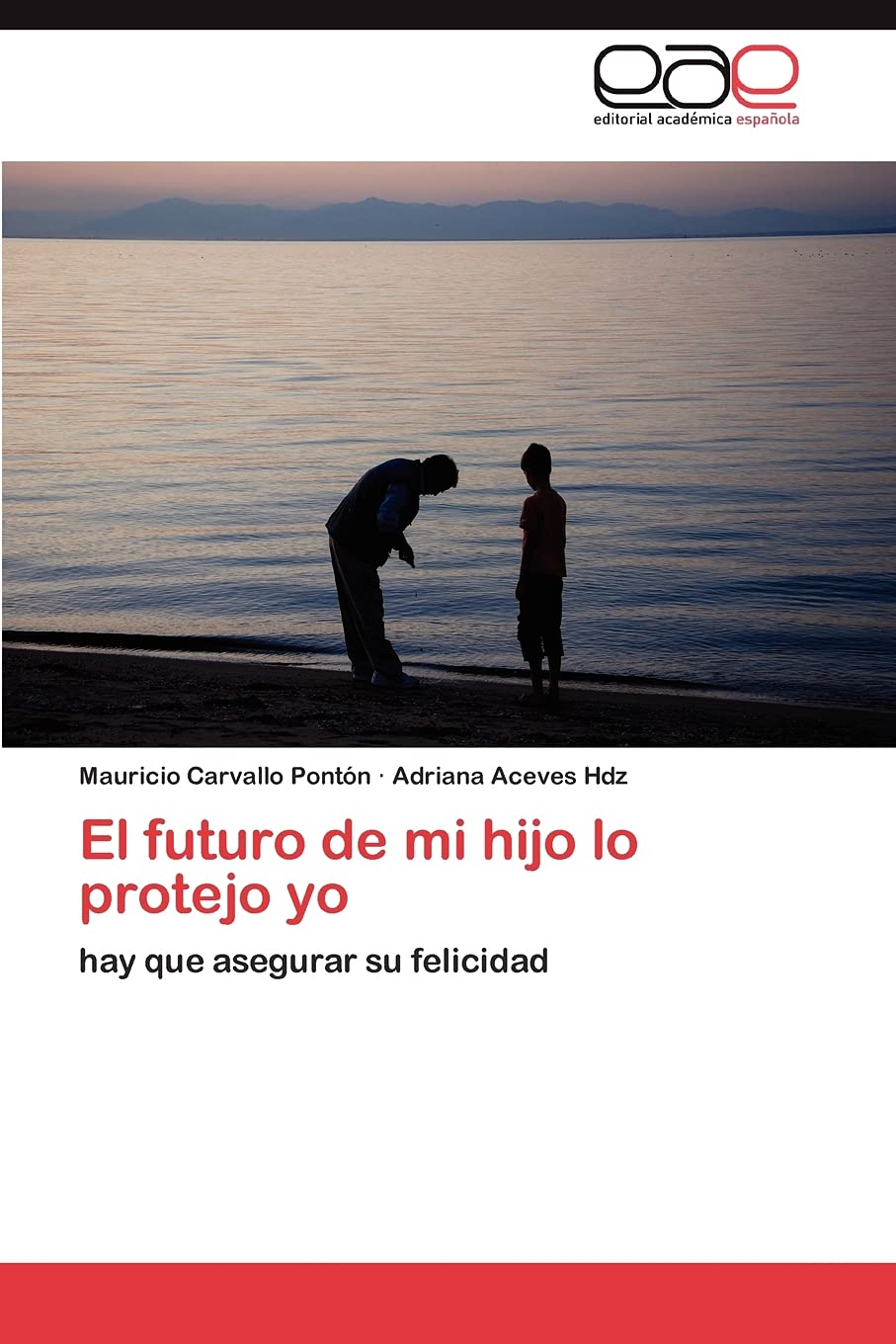 El futuro de mi hijo lo protejo yo: hay que asegurar su felicidad (Spanish Edition),Used