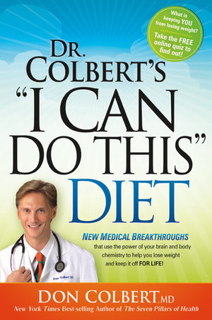 Dr. Colbert'S I Can Do This Diet: New Medical Breakthroughs That Use The Power Of Your Brain And Body Chemistry To Help You Lo
