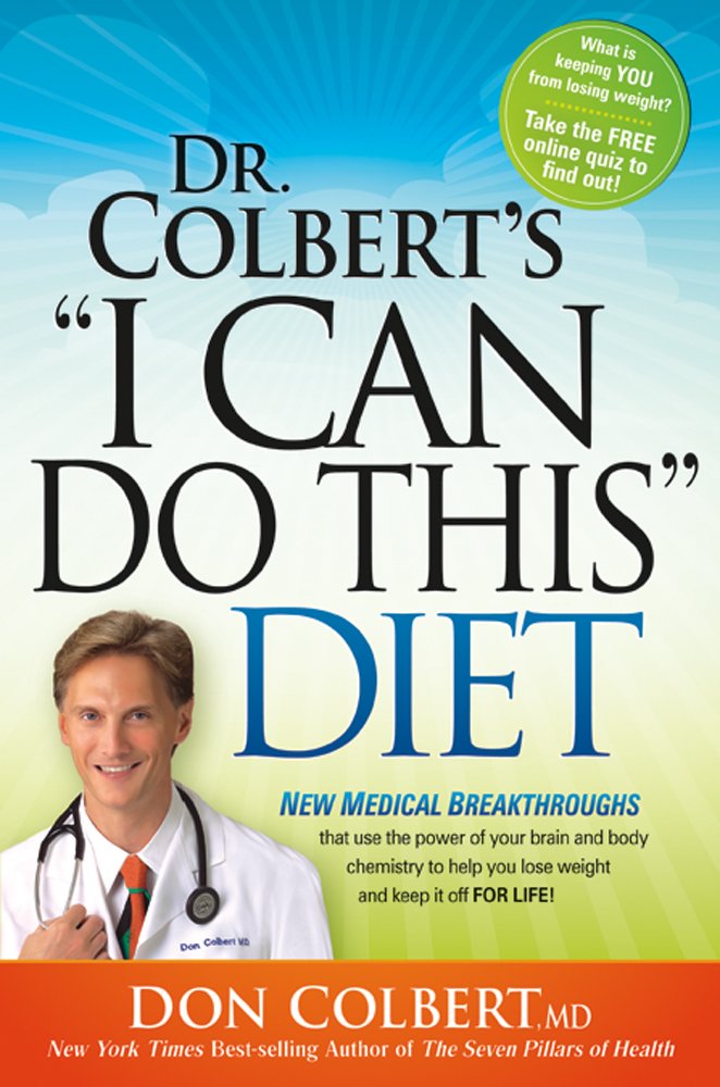 Dr. Colbert'S I Can Do This Diet: New Medical Breakthroughs That Use The Power Of Your Brain And Body Chemistry To Help You Lo