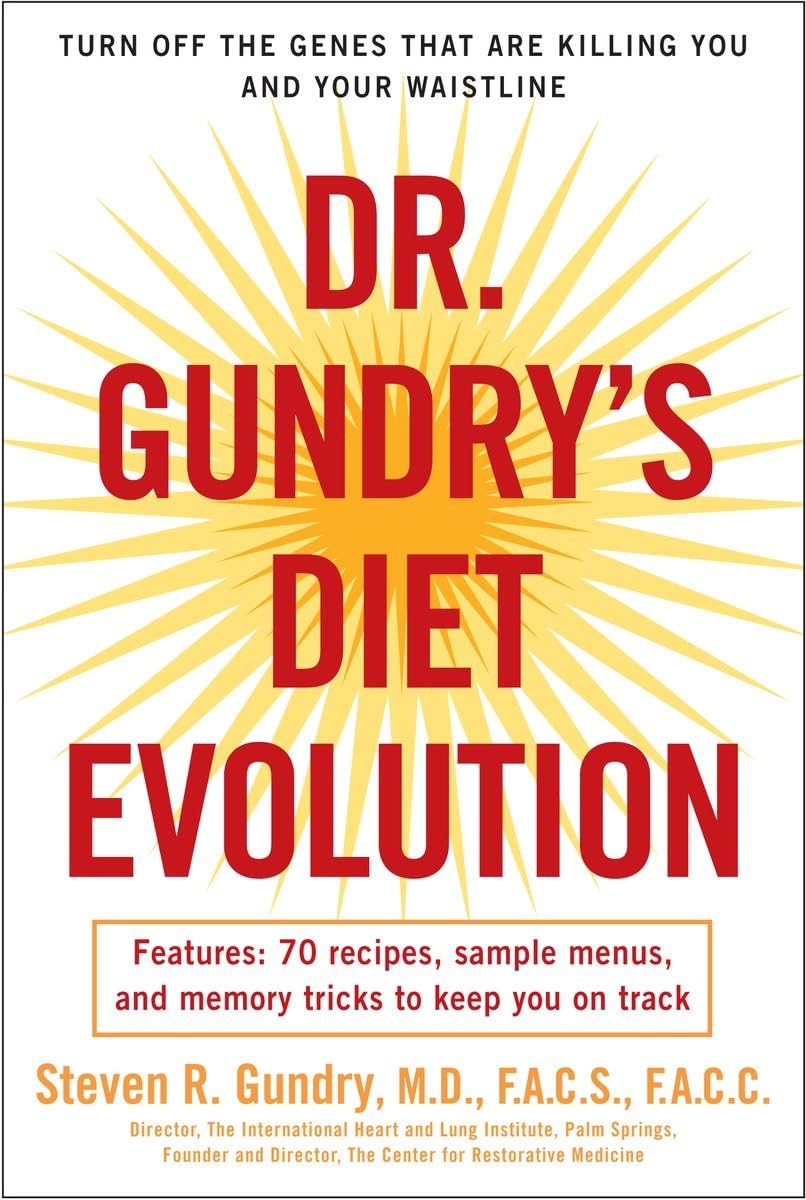 Dr. Gundry'S Diet Evolution: Turn Off The Genes That Are Killing You And Your Waistline