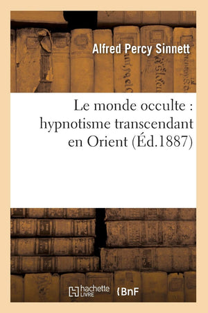 Le Monde Occulte: Hypnotisme Transcendant En Orient (D.1887) (Philosophie) (French Edition),Used