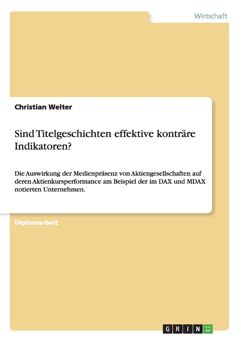 Sind Titelgeschichten effektive kontrre Indikatoren?: Die Auswirkung der Medienprsenz von Aktiengesellschaften auf deren Aktienk,Used