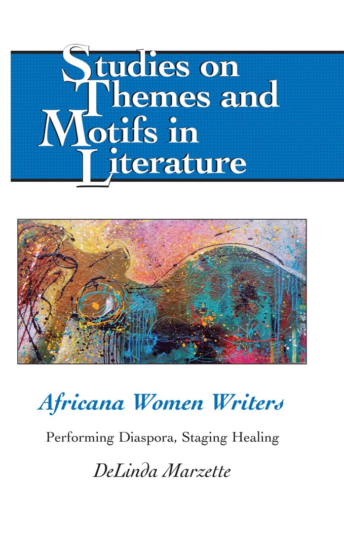 Africana Women Writers: Performing Diaspora, Staging Healing (Studies on Themes and Motifs in Literature),New