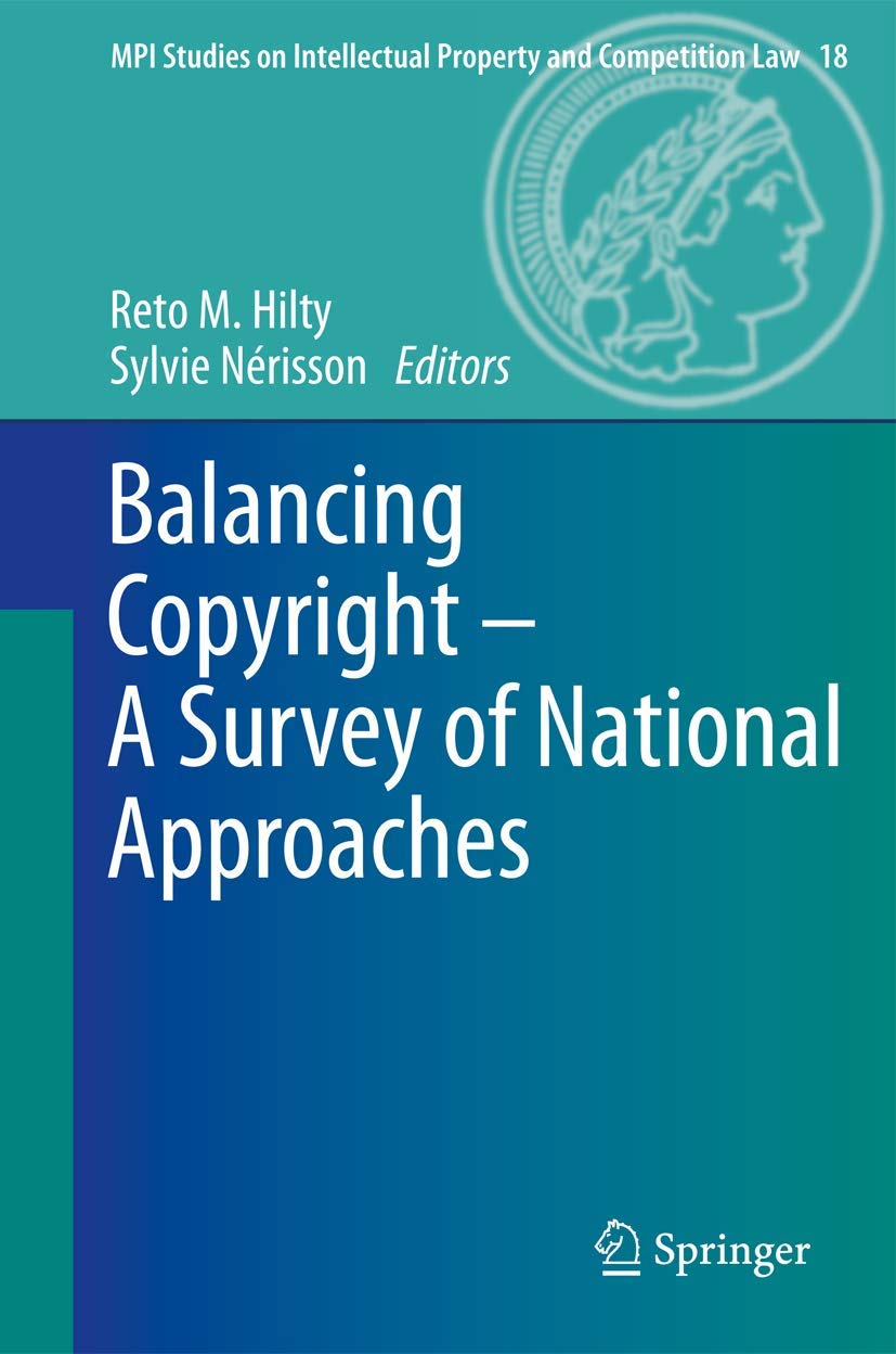Balancing Copyright  A Survey Of National Approaches (Mpi Studies On Intellectual Property And Competition Law, 18),Used
