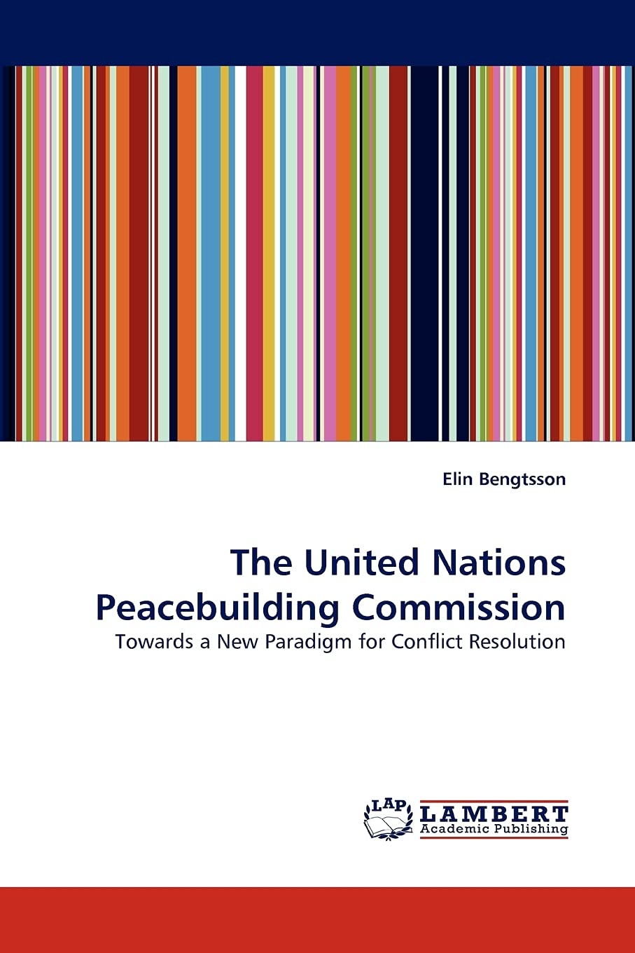 The United Nations Peacebuilding Commission: Towards a New Paradigm for Conflict Resolution,Used