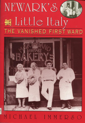 Newark'S Little Italy: The Vanished First Ward,New