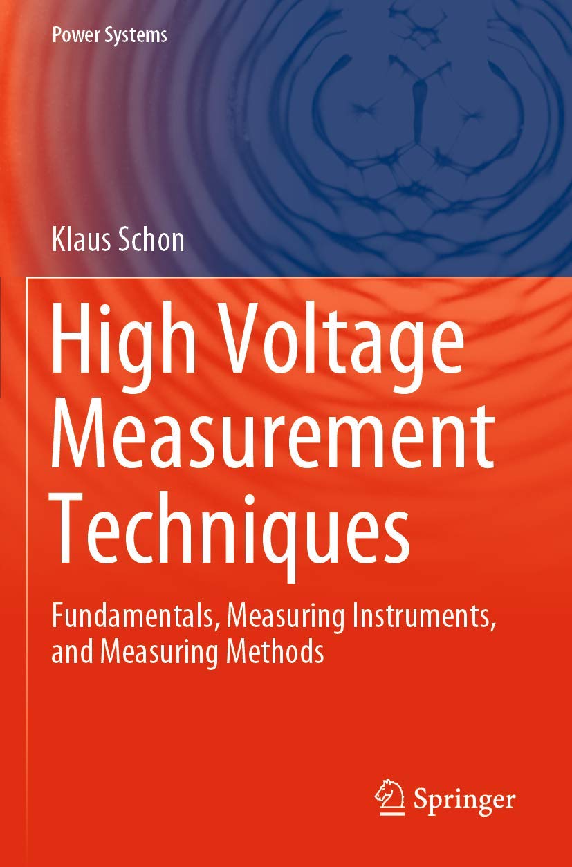 High Voltage Measurement Techniques: Fundamentals, Measuring Instruments, and Measuring Methods (Power Systems),Used