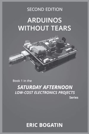 Arduinos Without Tears, Second Edition, (B&W Version): The Easiest, Fastest and LowestCost Entry into the Exciting World of Ard,Used