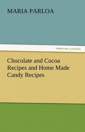 Chocolate and Cocoa Recipes and Home Made Candy Recipes,Used