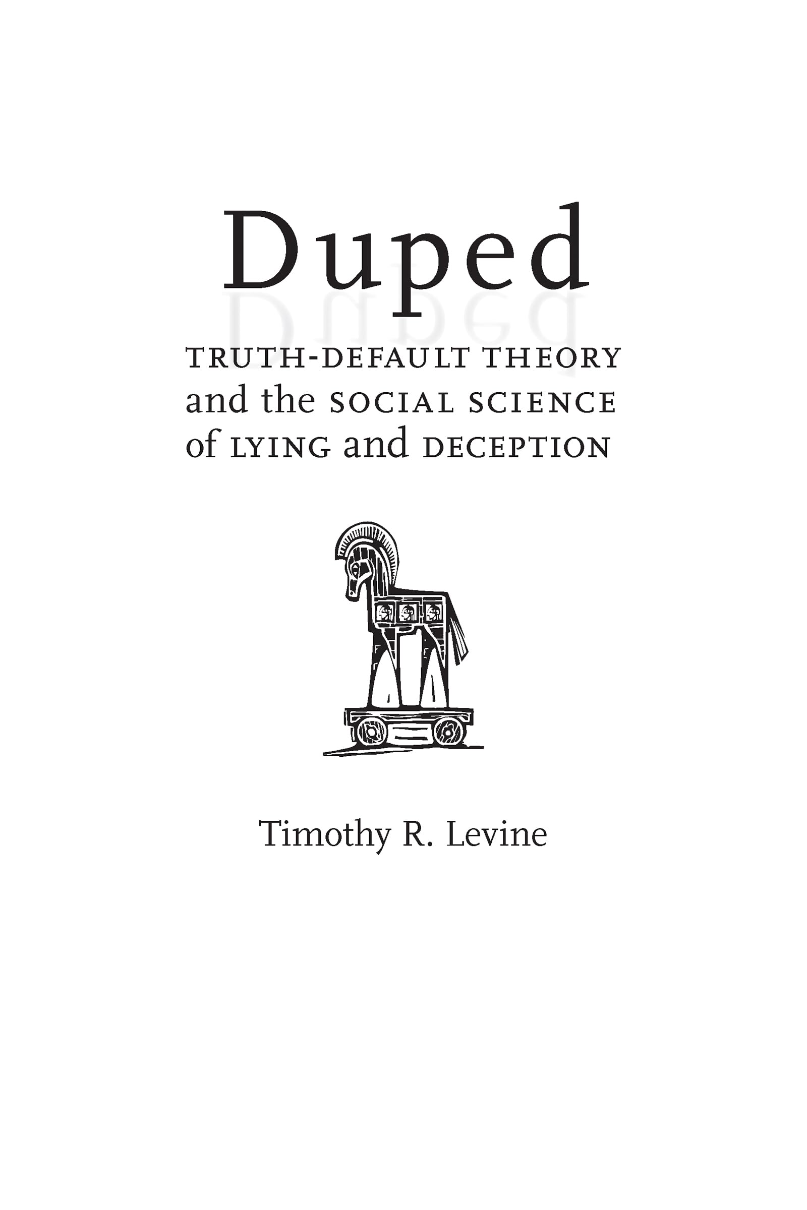 Duped: Truthdefault Theory And The Social Science Of Lying And Deception
