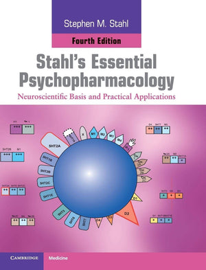 Stahl's Essential Psychopharmacology: Neuroscientific Basis and Practical Applications,New