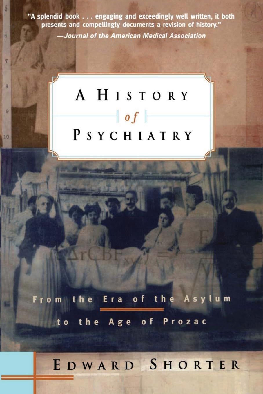 A History Of Psychiatry: From The Era Of The Asylum To The Age Of Prozac