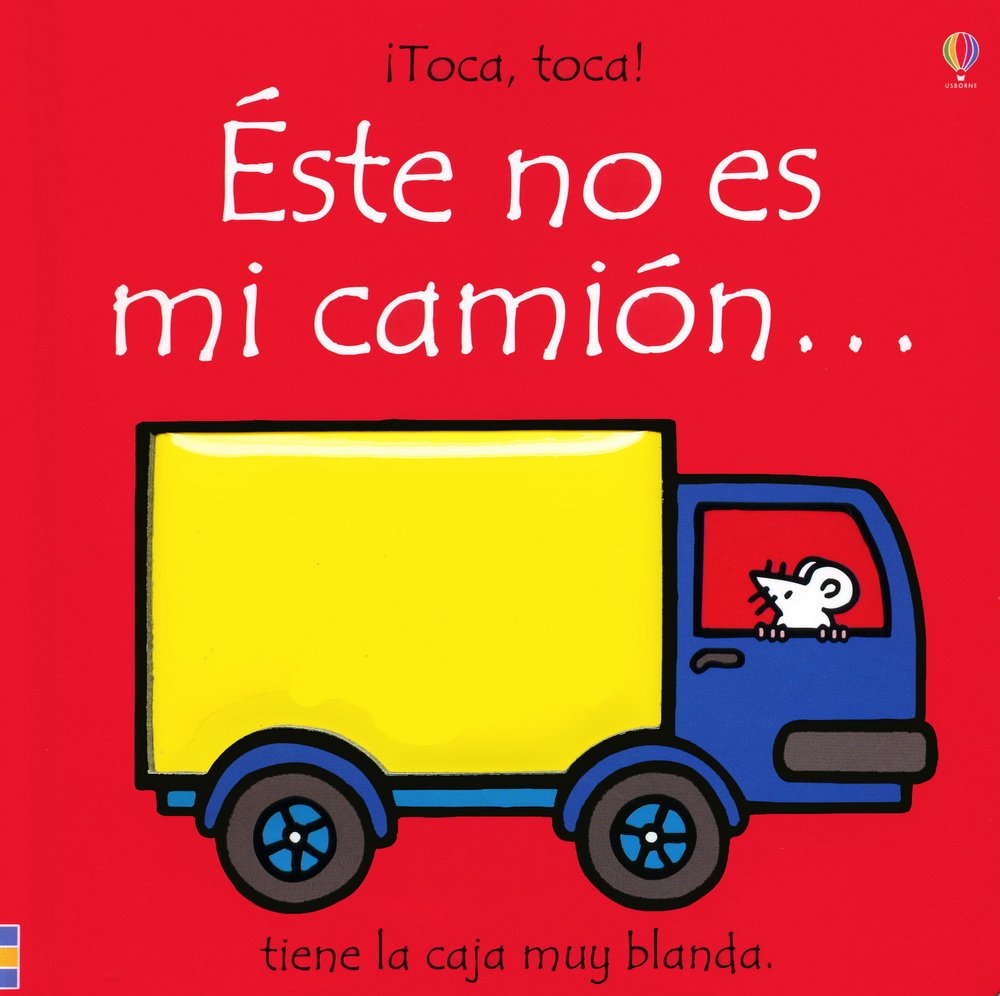 Este No Es Mi Camion...: Tiene La Caja Muy Blanda/ It's Too Squashy (Toca, Toca!) (Spanish Edition),New