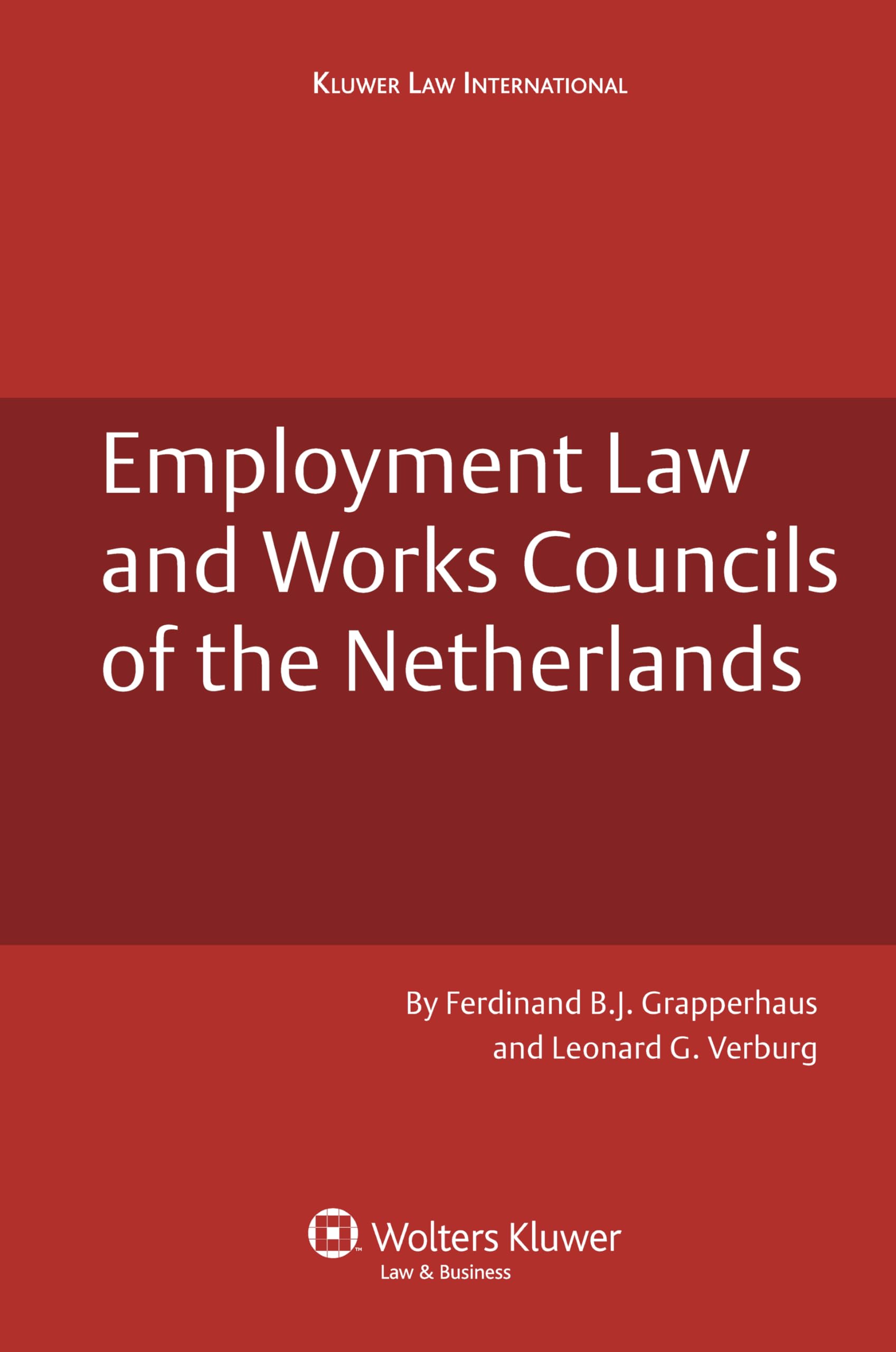 Employment Law And Works Councils Of The Netherlands (Dutch Business Law)