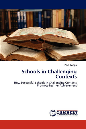 Schools in Challenging Contexts: How Successful Schools in Challenging Contexts Promote Learner Achievement,Used