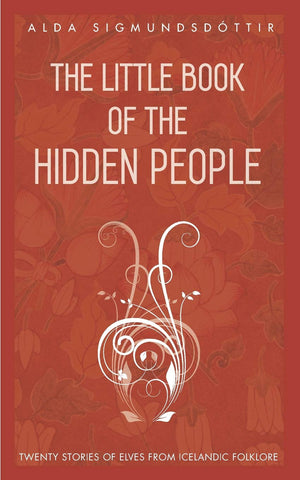 The Little Book of the Hidden People: Twenty Icelandic Elf Stories by Little Books Publishing
