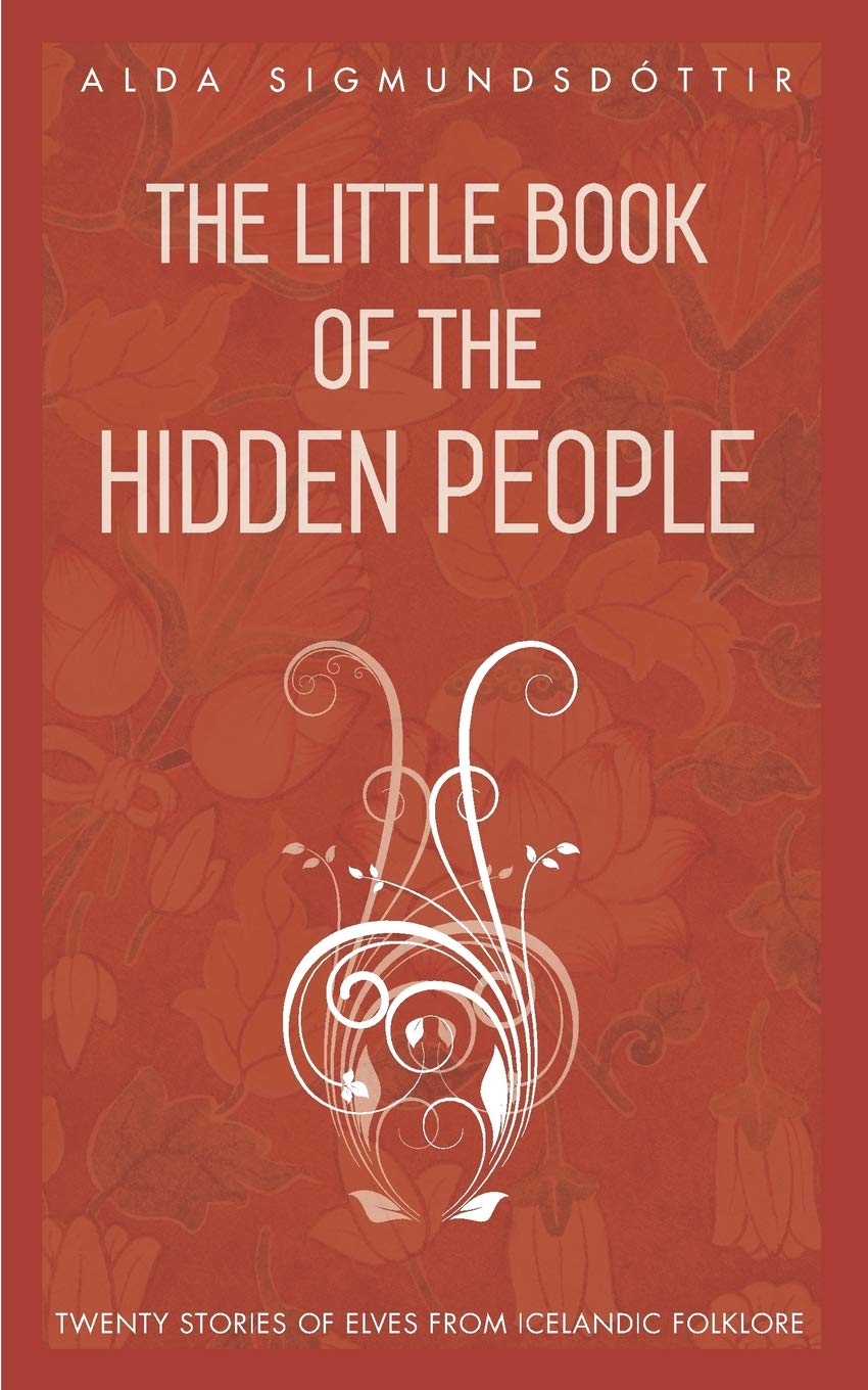 The Little Book of the Hidden People: Twenty stories of elves from Icelandic folklore,Used